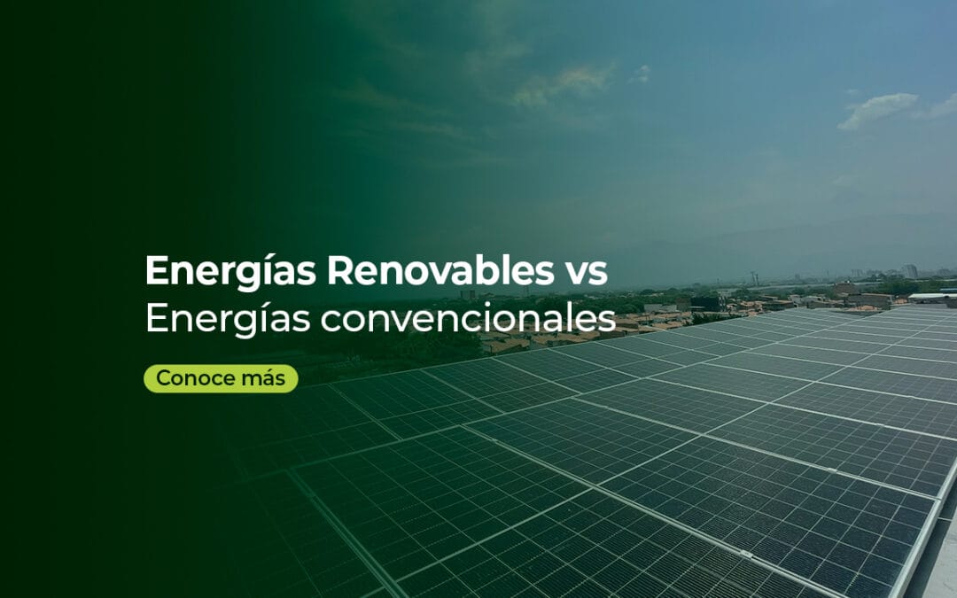 ENERGÍAS RENOVABLES VS ENERGÍAS CONVENCIONALES